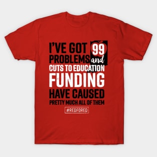 Red for Ed Indiana 99 Problems Cuts to Education Funding T-Shirt